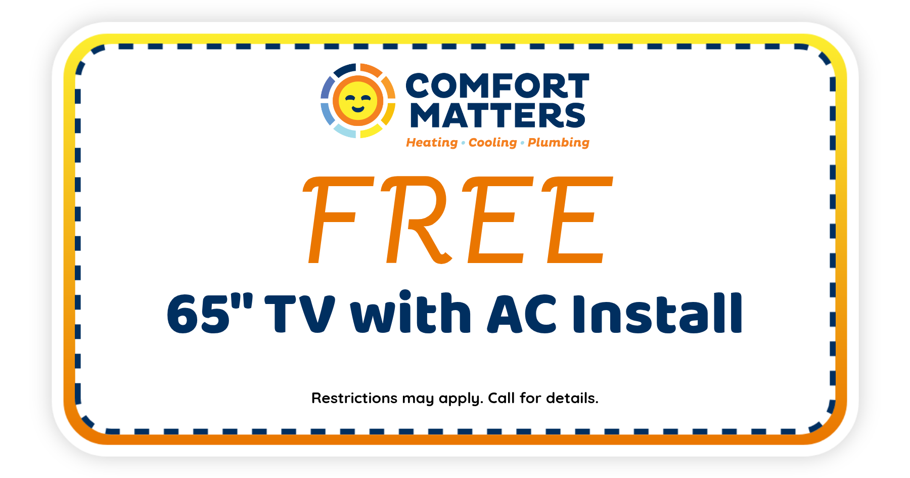FREE 65" TV with AC Install.